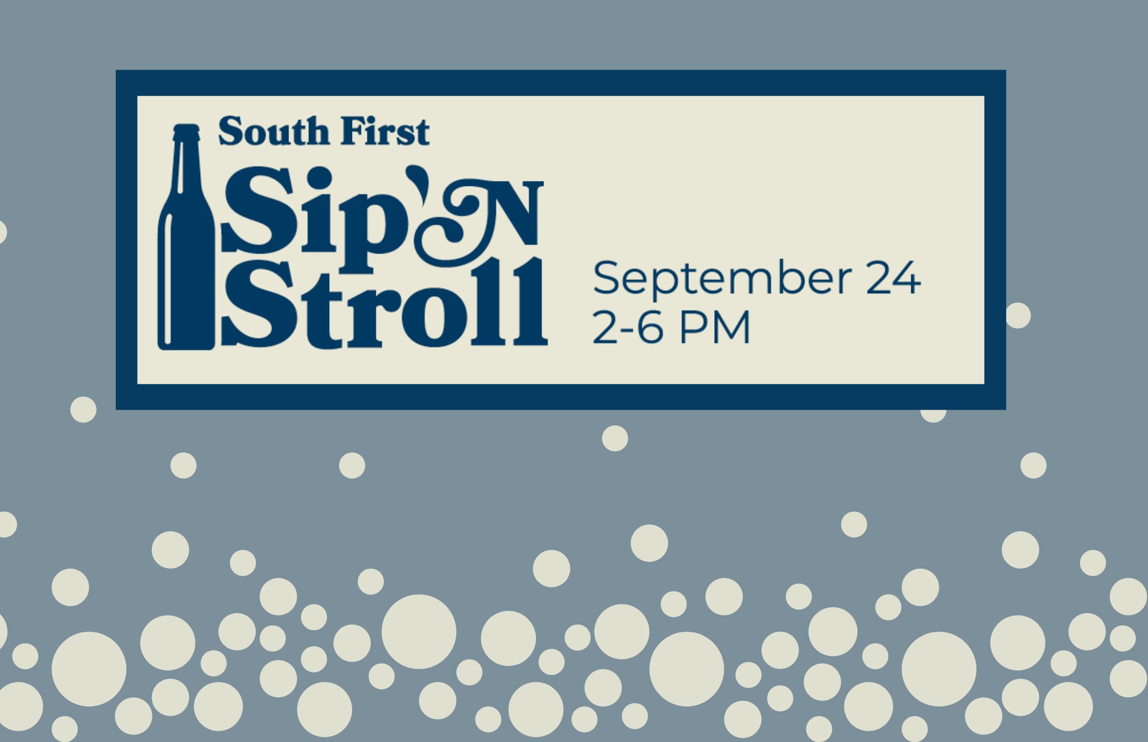 8/24 South 1st Sip N’ Stroll, 2-6pm